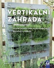 Vašut Vertikálna záhrada - Zelené nápady pre malé záhradky, balkóny a terasy